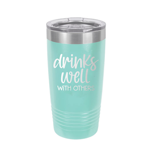 Drinks Well With Others Teal 20oz Insulated Tumbler - Bella Lia Boutique