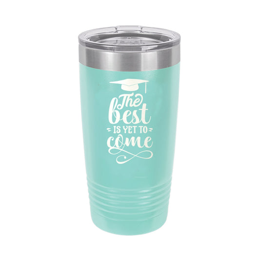 The Best is Yet to Come Teal 20oz Insulated Tumbler - Bella Lia Boutique