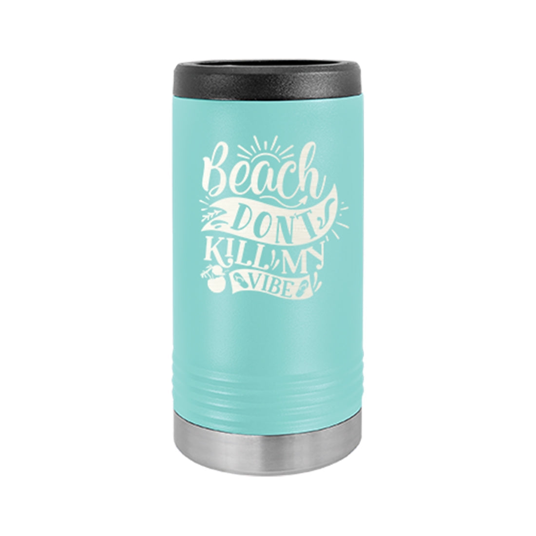 Beach Don't Kill My Vibe Teal Slim Can Beverage Holder - Bella Lia Boutique